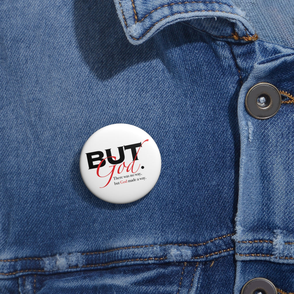 Pin Button — "But God" Inspirational Faith Button (There Was No Way)