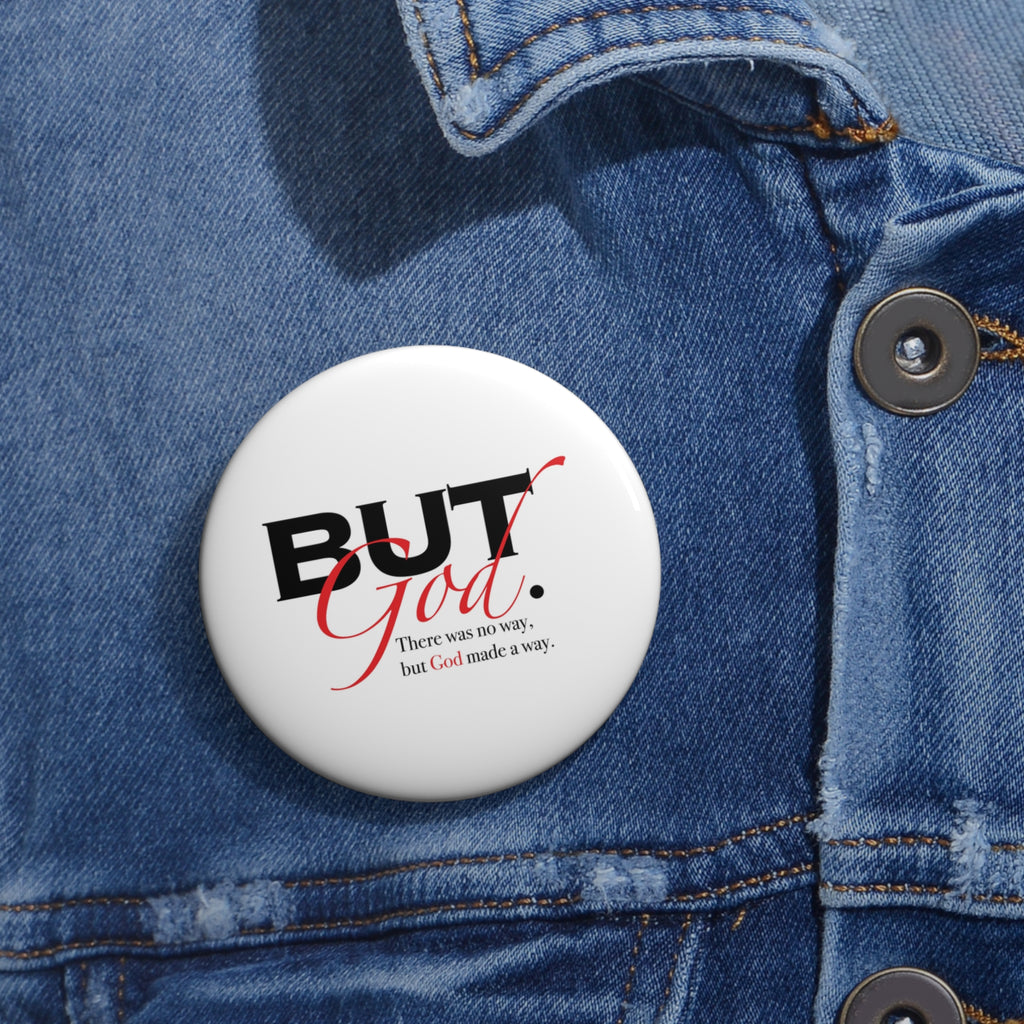 Pin Button — "But God" Inspirational Faith Button (There Was No Way)