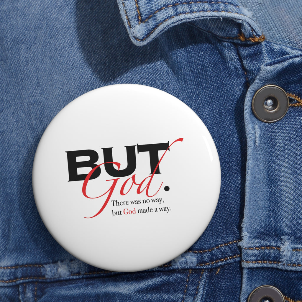 Pin Button — "But God" Inspirational Faith Button (There Was No Way)